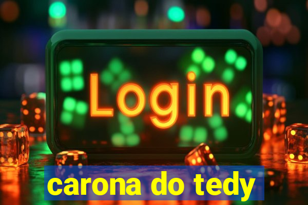 carona do tedy